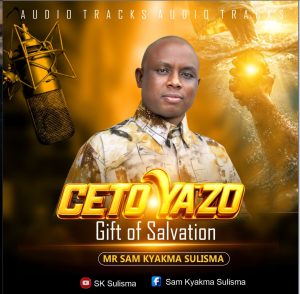 SKSulisma – CETO YAZO (Gift of Salvation) | New Gospel Album | Audio + Video
